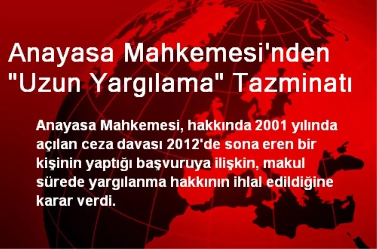 Anayasa Mahkemesi\'nden "Uzun Yargılama" Tazminatı