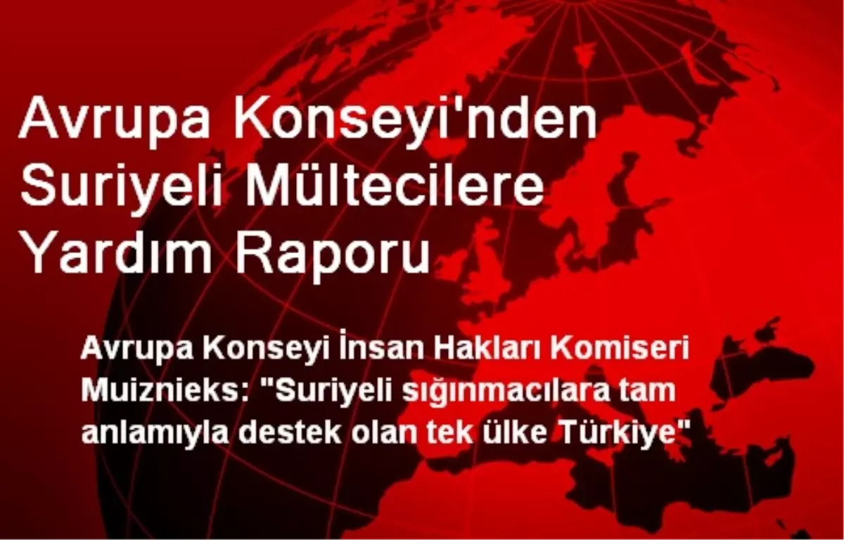 Avrupa Konseyi\'nden Suriyeli Mültecilere Yardım Raporu