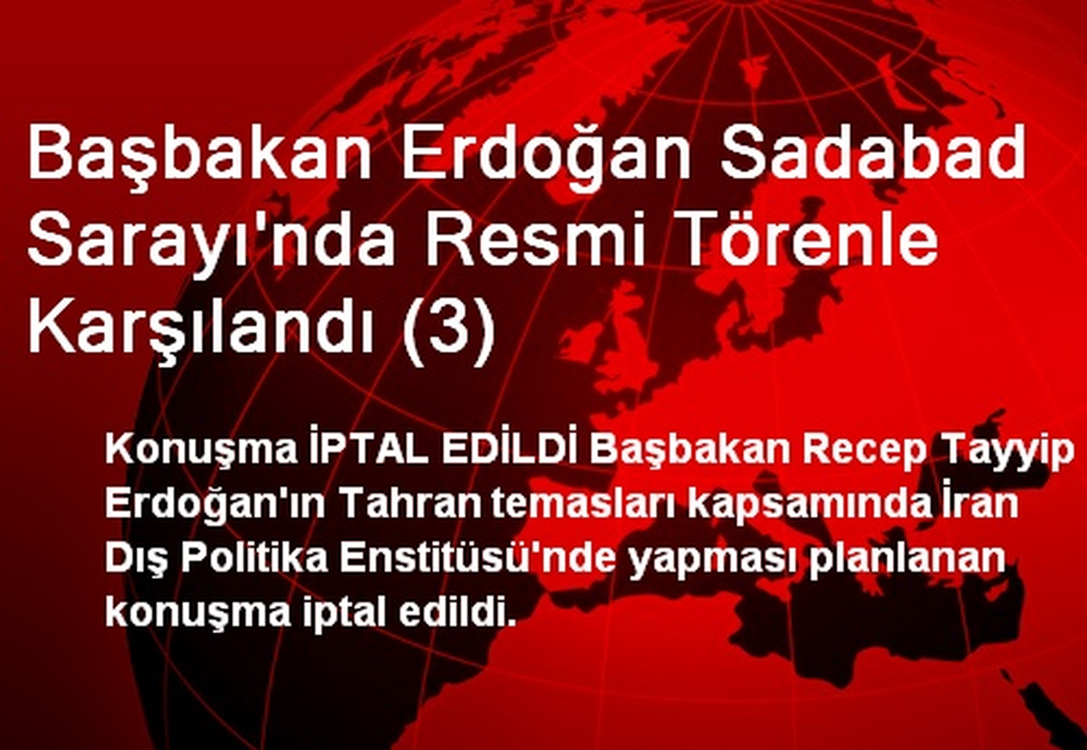 Başbakan Erdoğan Sadabad Sarayı\'nda Resmi Törenle Karşılandı (3)