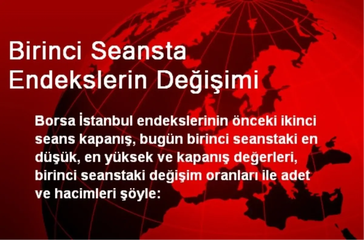 Birinci Seansta Endekslerin Değişimi