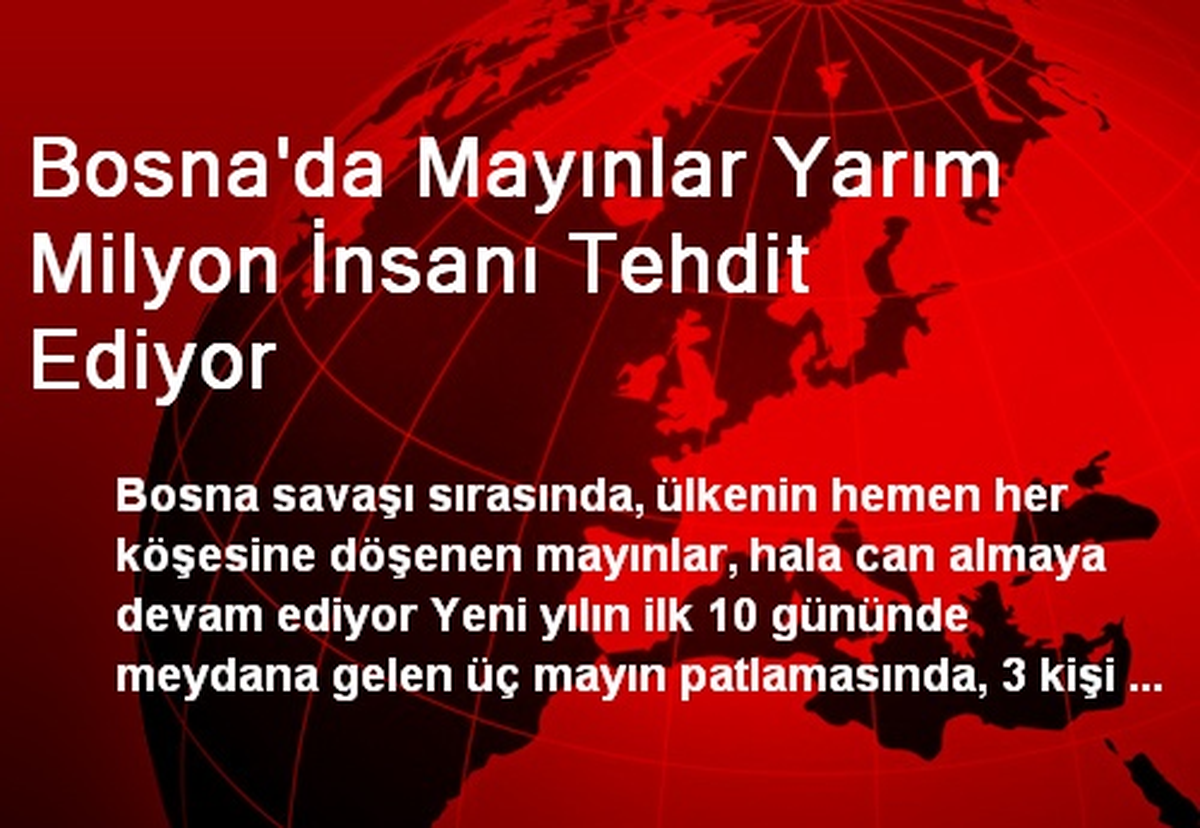 Bosna\'da Mayınlar Yarım Milyon İnsanı Tehdit Ediyor