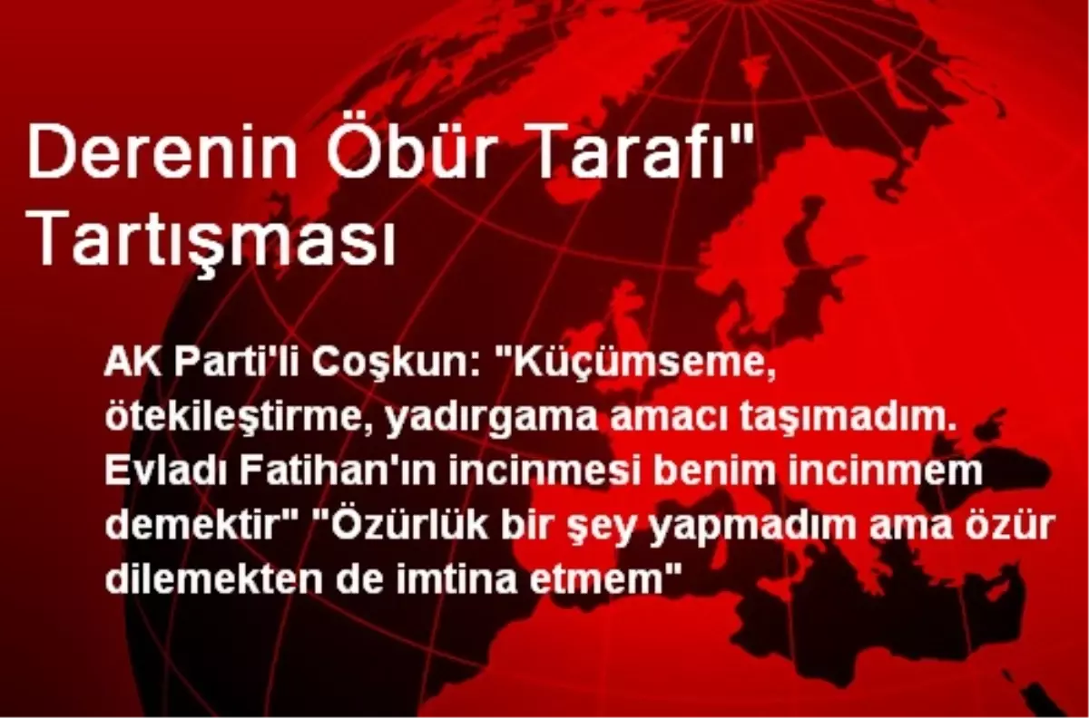 Derenin Öbür Tarafı" Tartışması