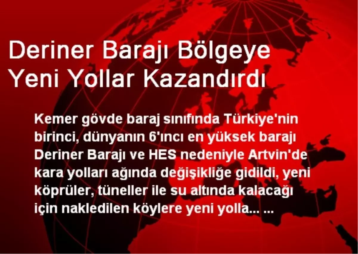 Deriner Barajı Bölgeye Yeni Yollar Kazandırdı