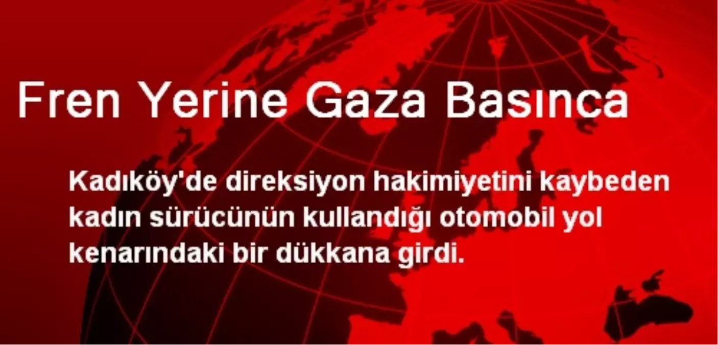 Fren Yerine Gaza Basınca