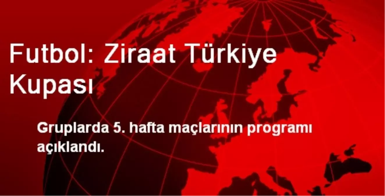 Ziraat Türkiye Kupasında 5. Hafta Programı