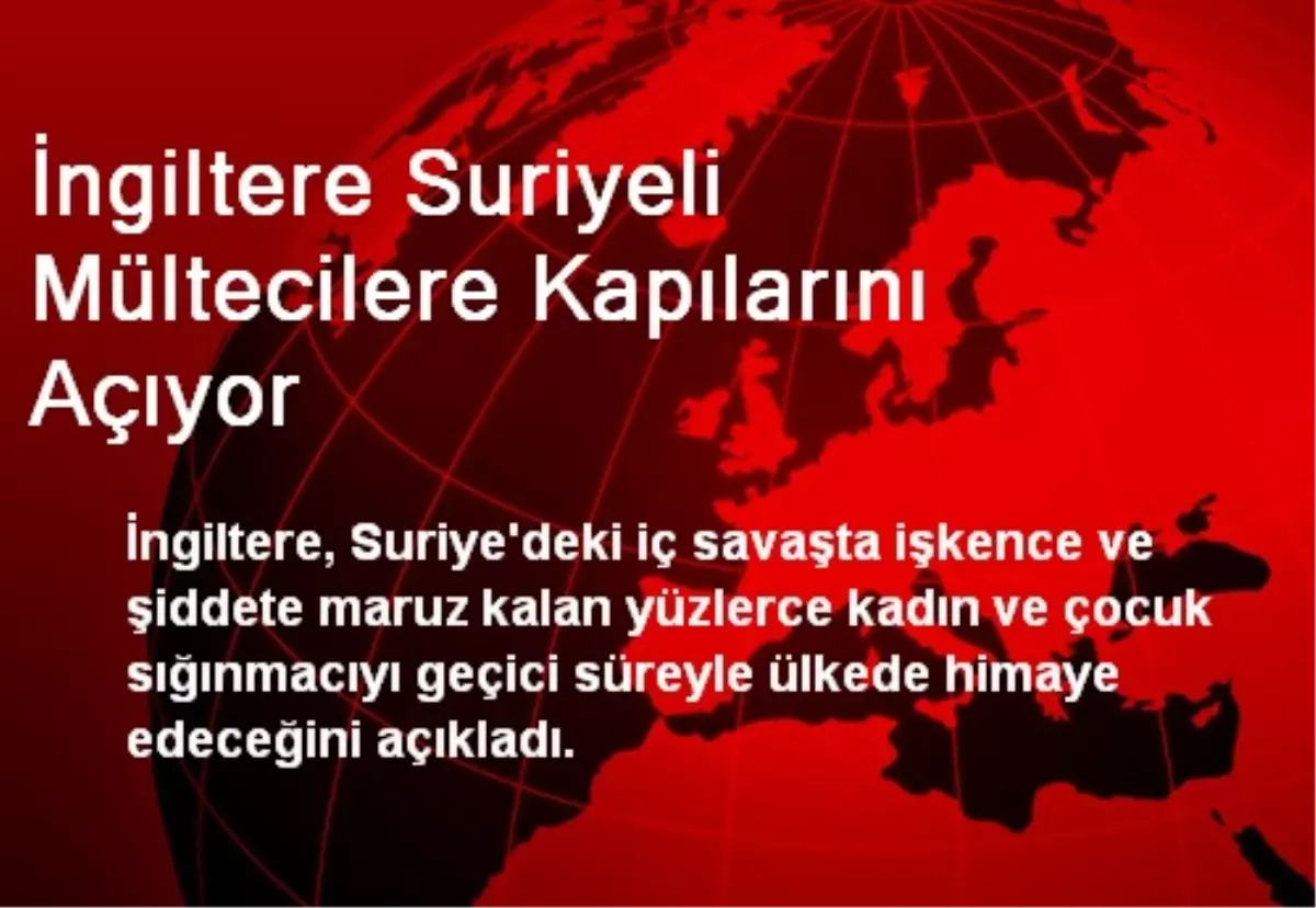 İngiltere Suriyeli Mültecilere Kapılarını Açıyor