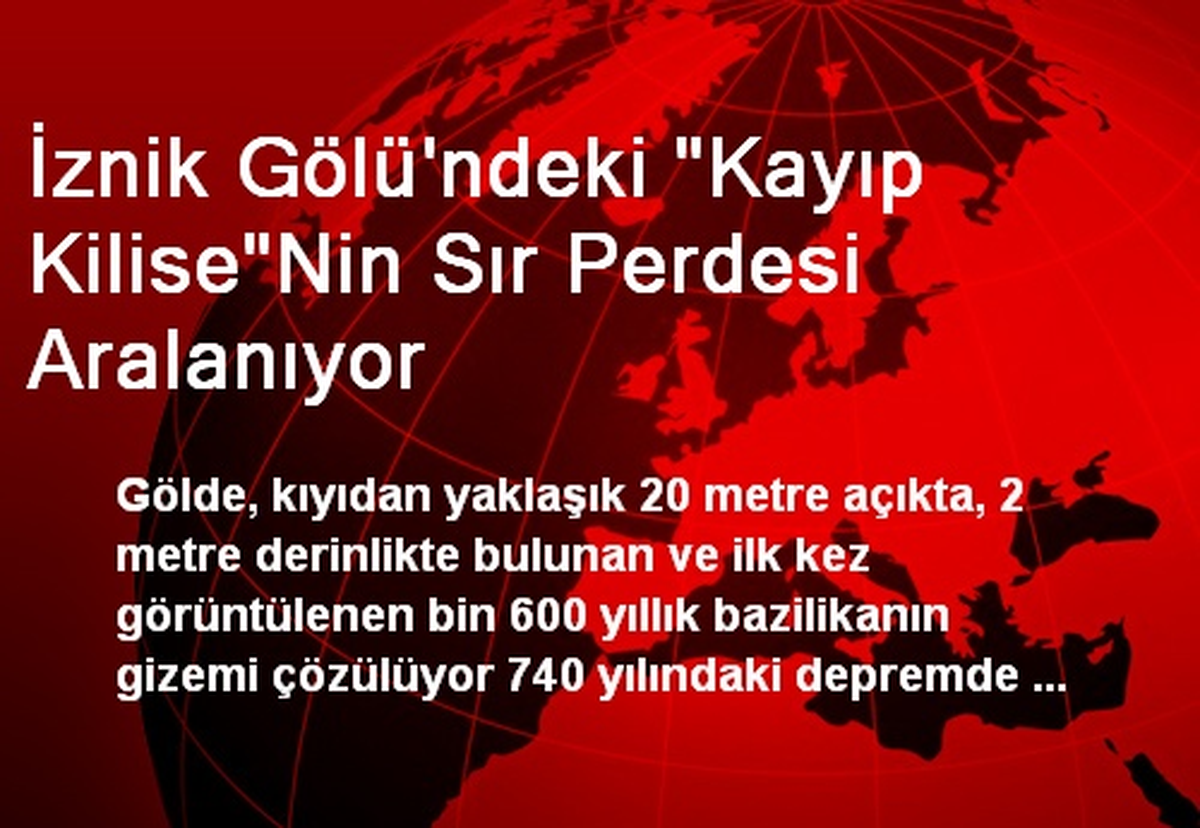 İznik Gölü\'ndeki "Kayıp Kilise"Nin Sır Perdesi Aralanıyor