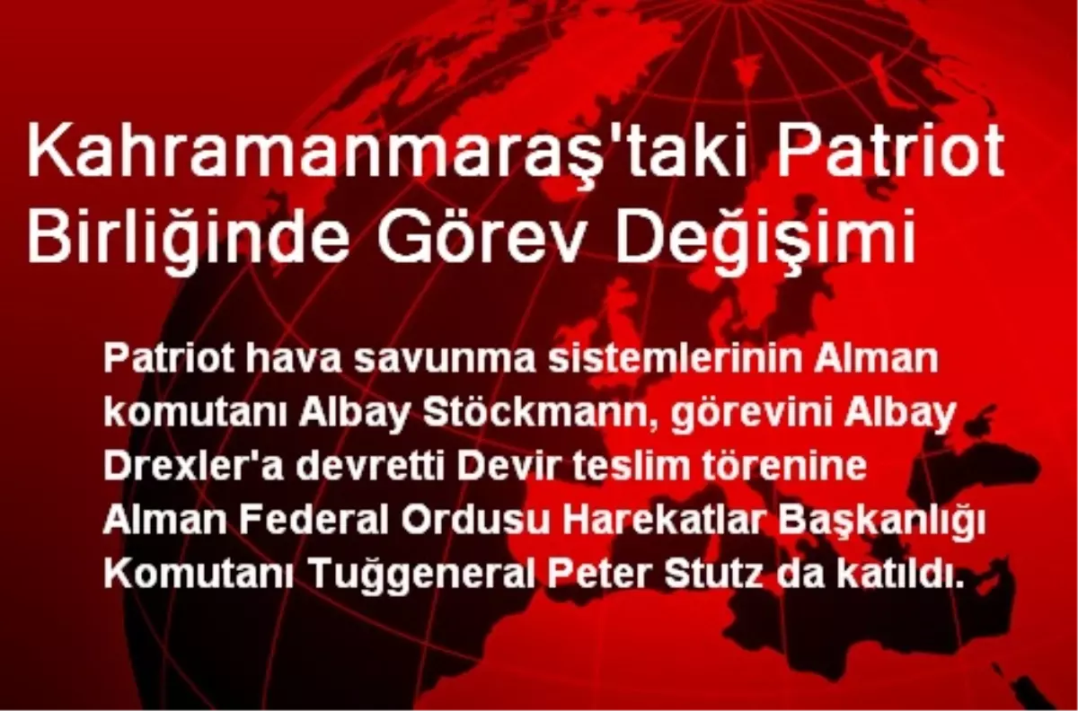 Kahramanmaraş\'taki Patriot Birliğinde Görev Değişimi