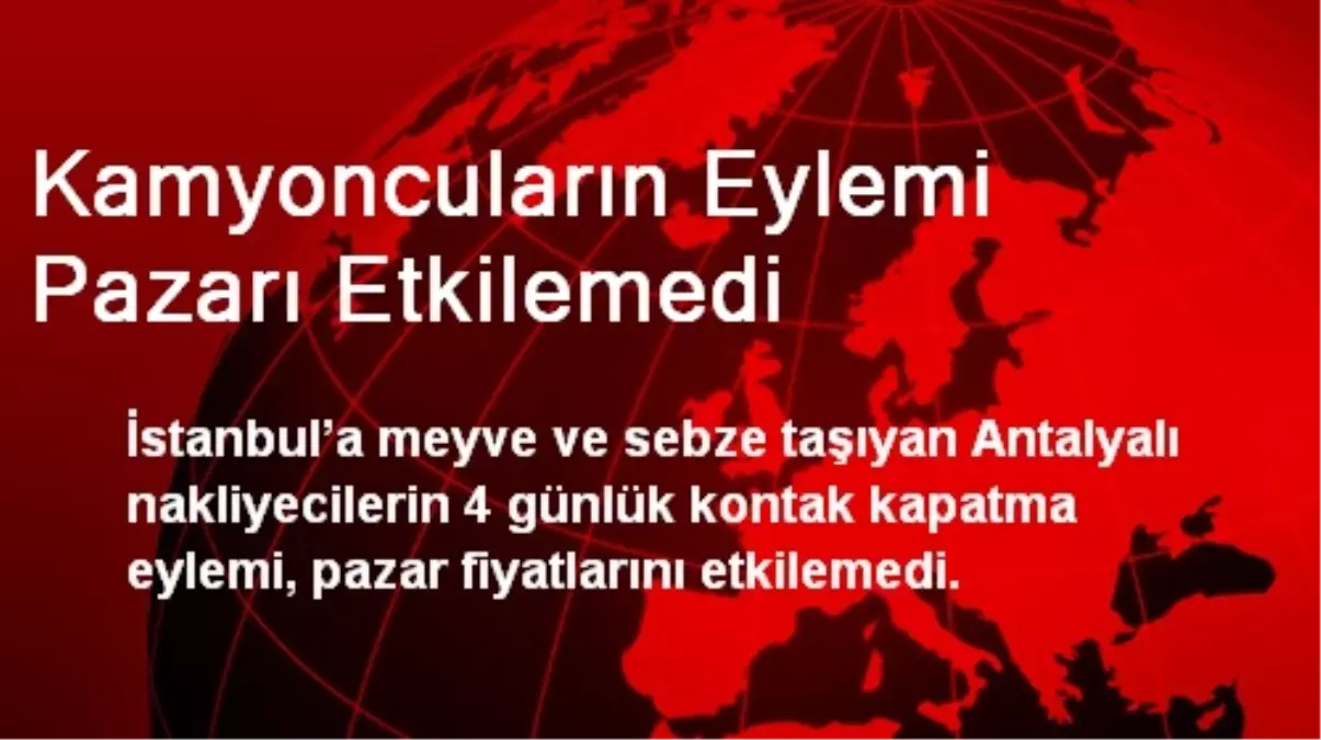 Kamyoncuların Eylemi Pazarı Etkilemedi