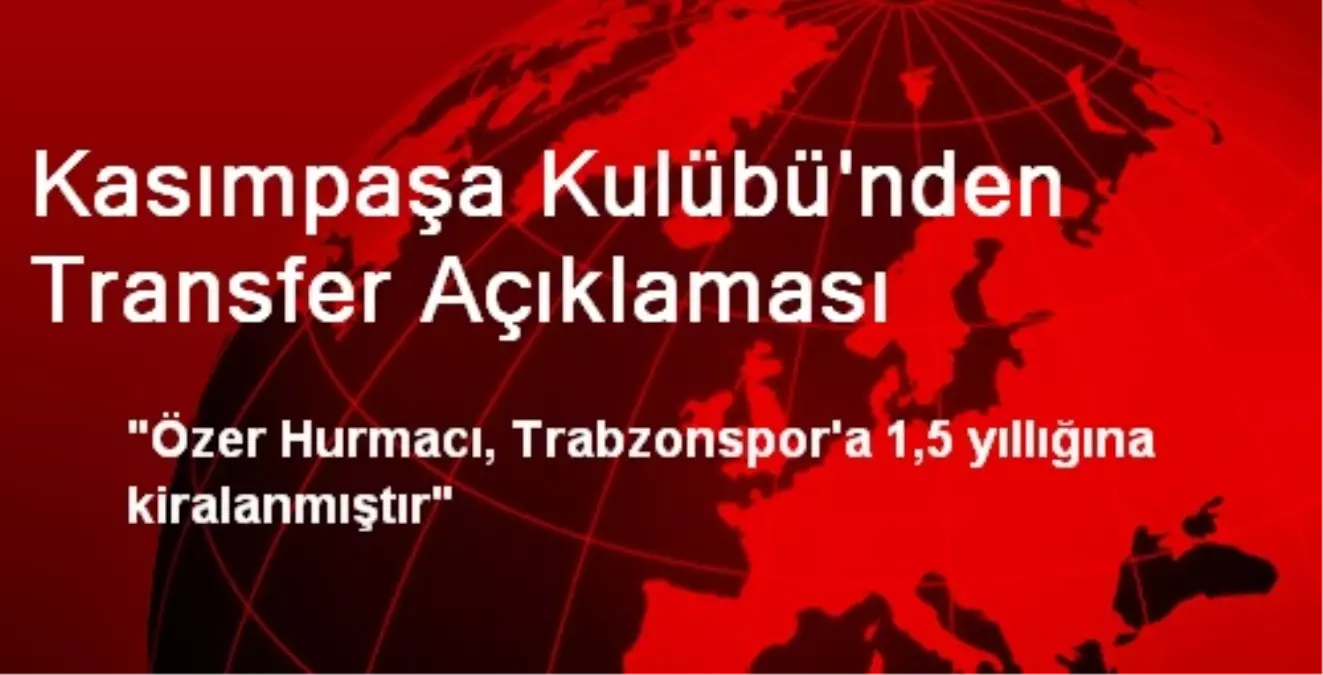 Kasımpaşa Kulübü\'nden Transfer Açıklaması