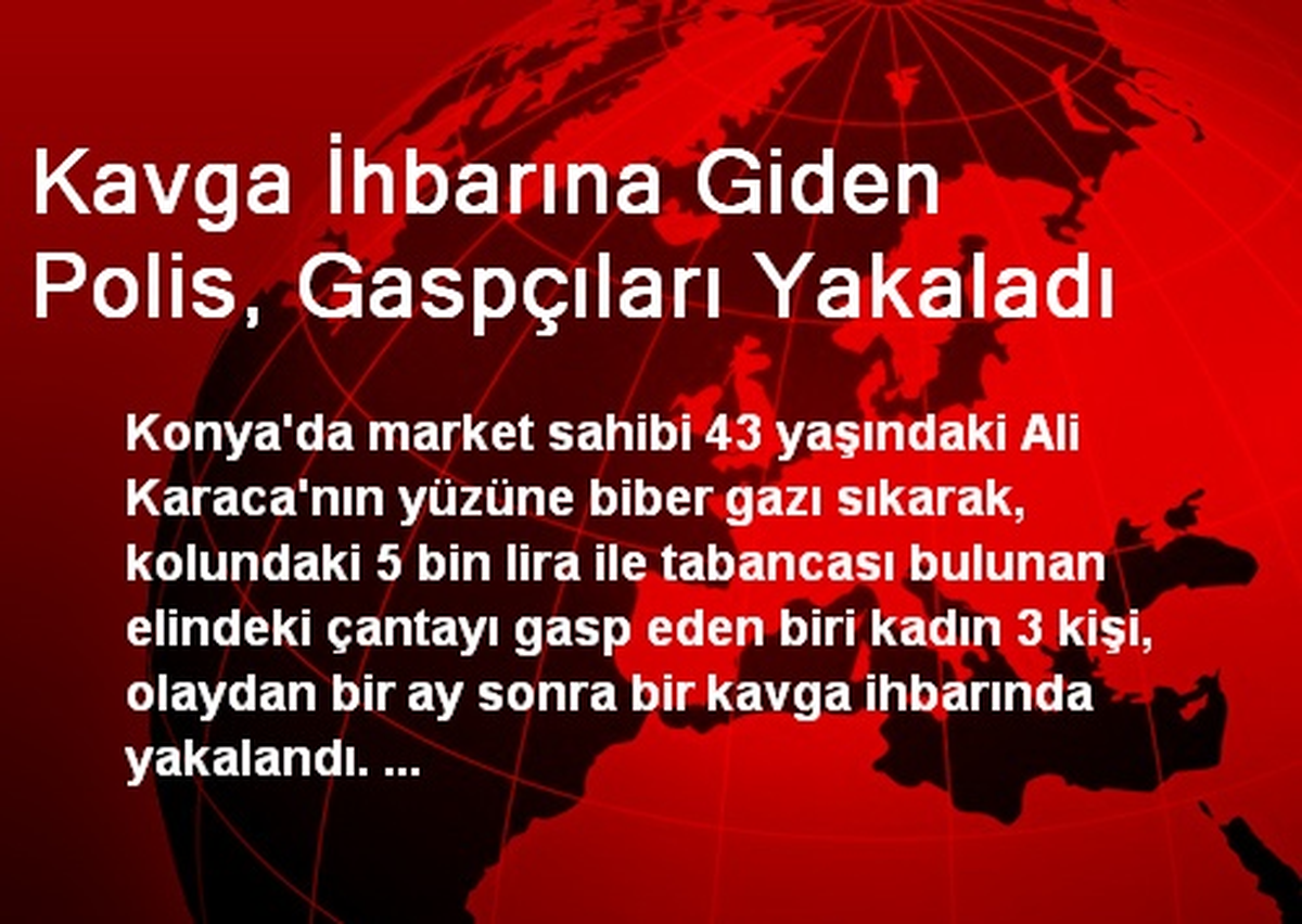 Kavga İhbarına Giden Polis, Gaspçıları Yakaladı