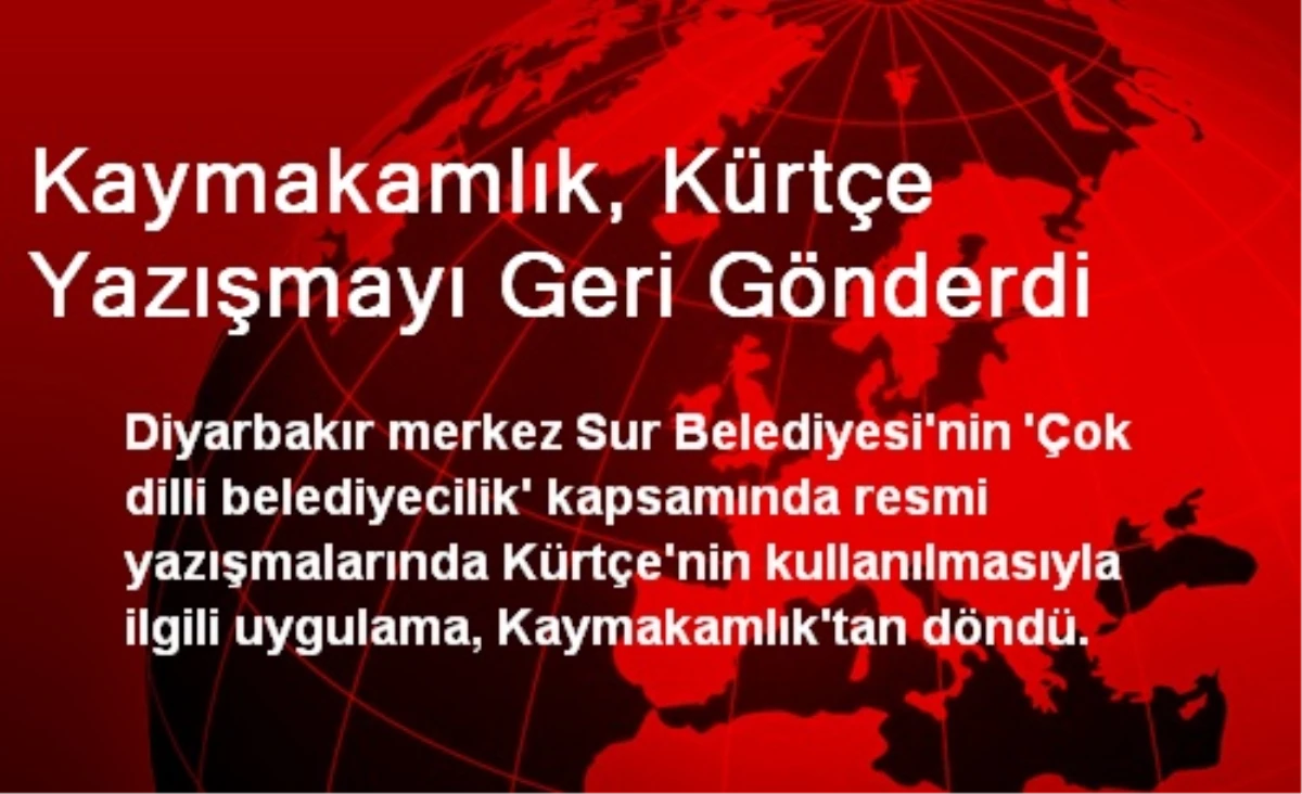 Kaymakamlık, Kürtçe Yazışmayı Geri Gönderdi