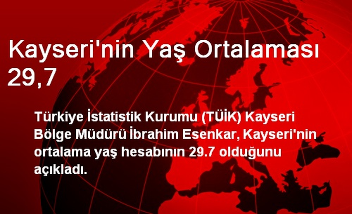 Kayseri\'nin Yaş Ortalaması 29,7
