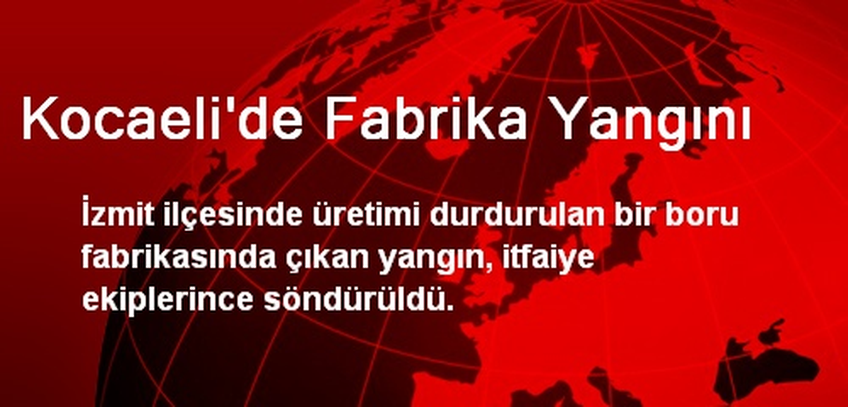 Kocaeli\'de Fabrika Yangını