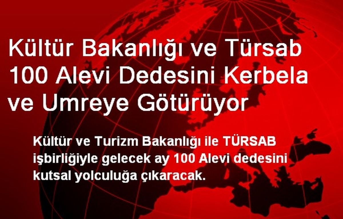 Kültür Bakanlığı ve Türsab 100 Alevi Dedesini Kerbela ve Umreye Götürüyor
