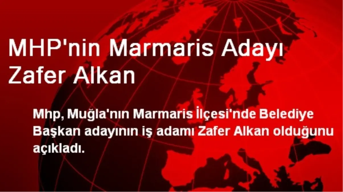 MHP\'nin Marmaris Adayı Zafer Alkan Oldu