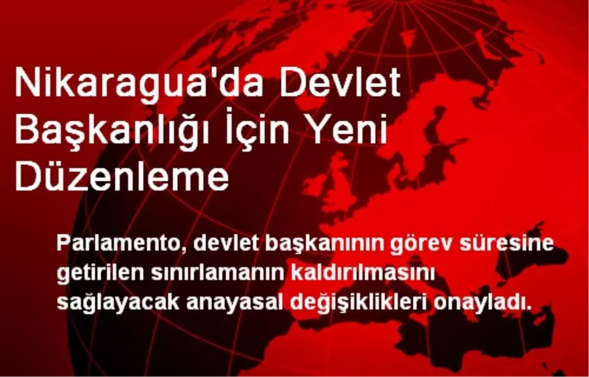 Nikaragua\'da Devlet Başkanlığı İçin Yeni Düzenleme