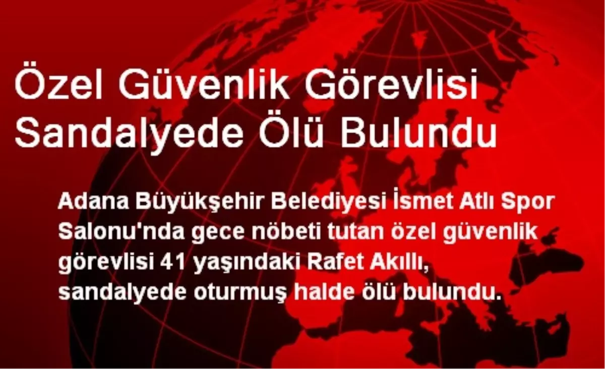 Özel Güvenlik Görevlisi Sandalyede Ölü Bulundu