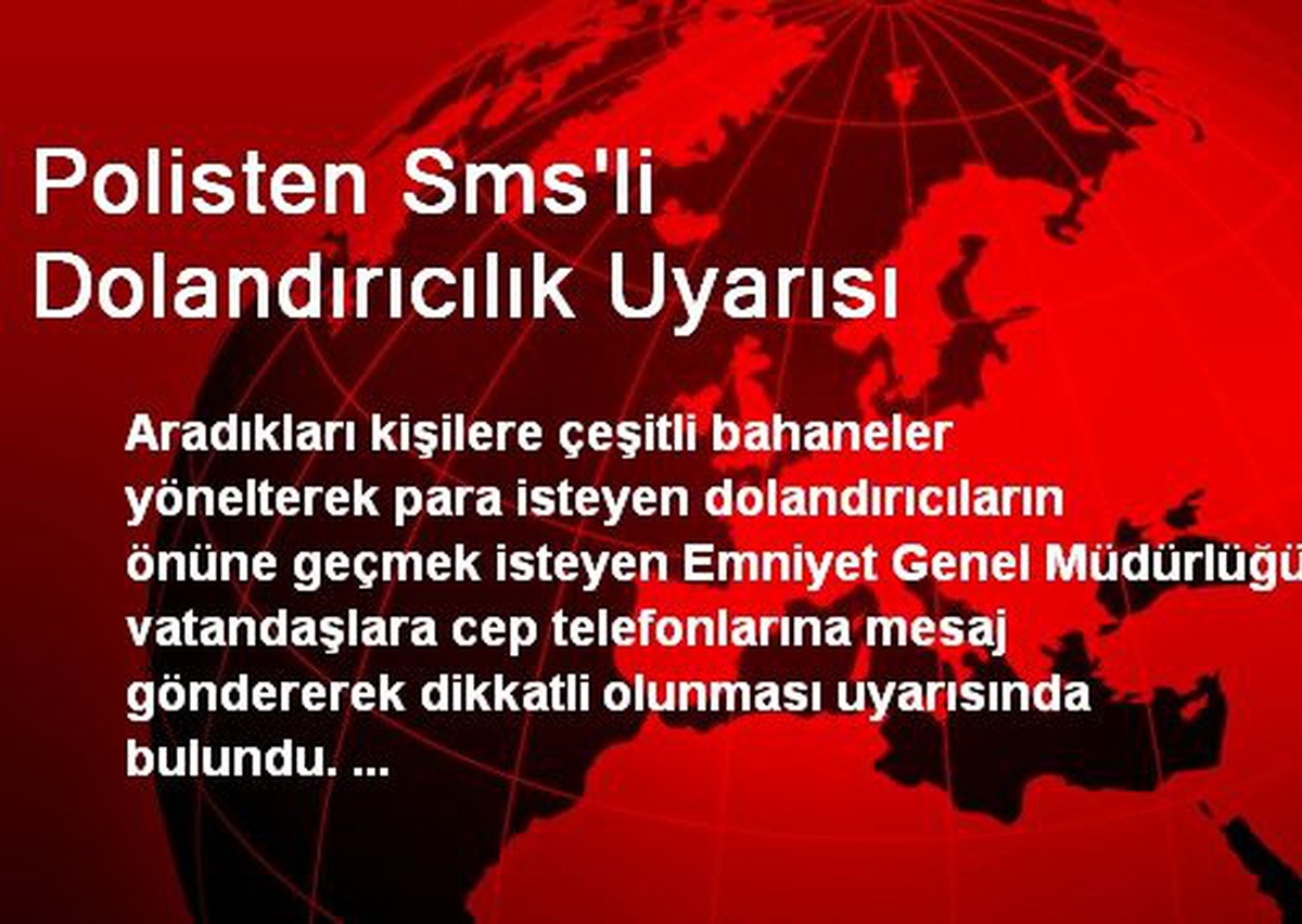 Polisten Sms\'li Dolandırıcılık Uyarısı
