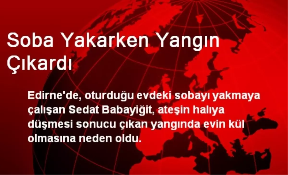 Soba Yakarken Yangın Çıkardı