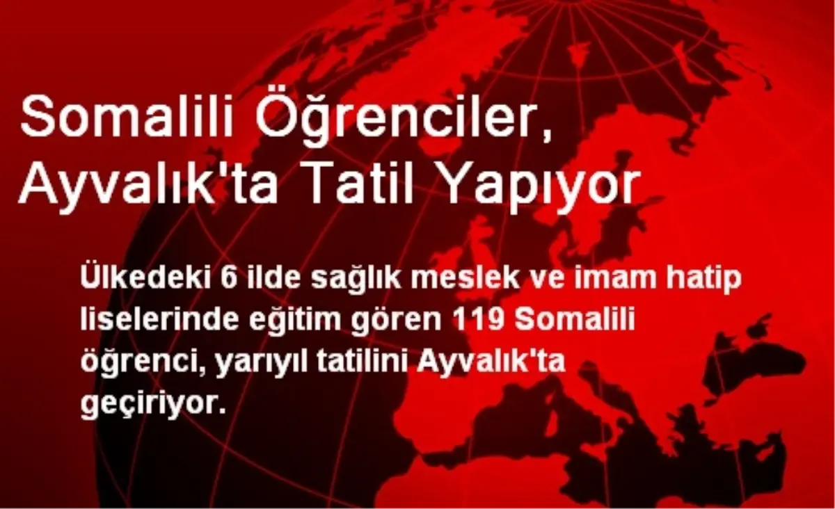 Somalili Öğrenciler, Ayvalık\'ta Tatil Yapıyor