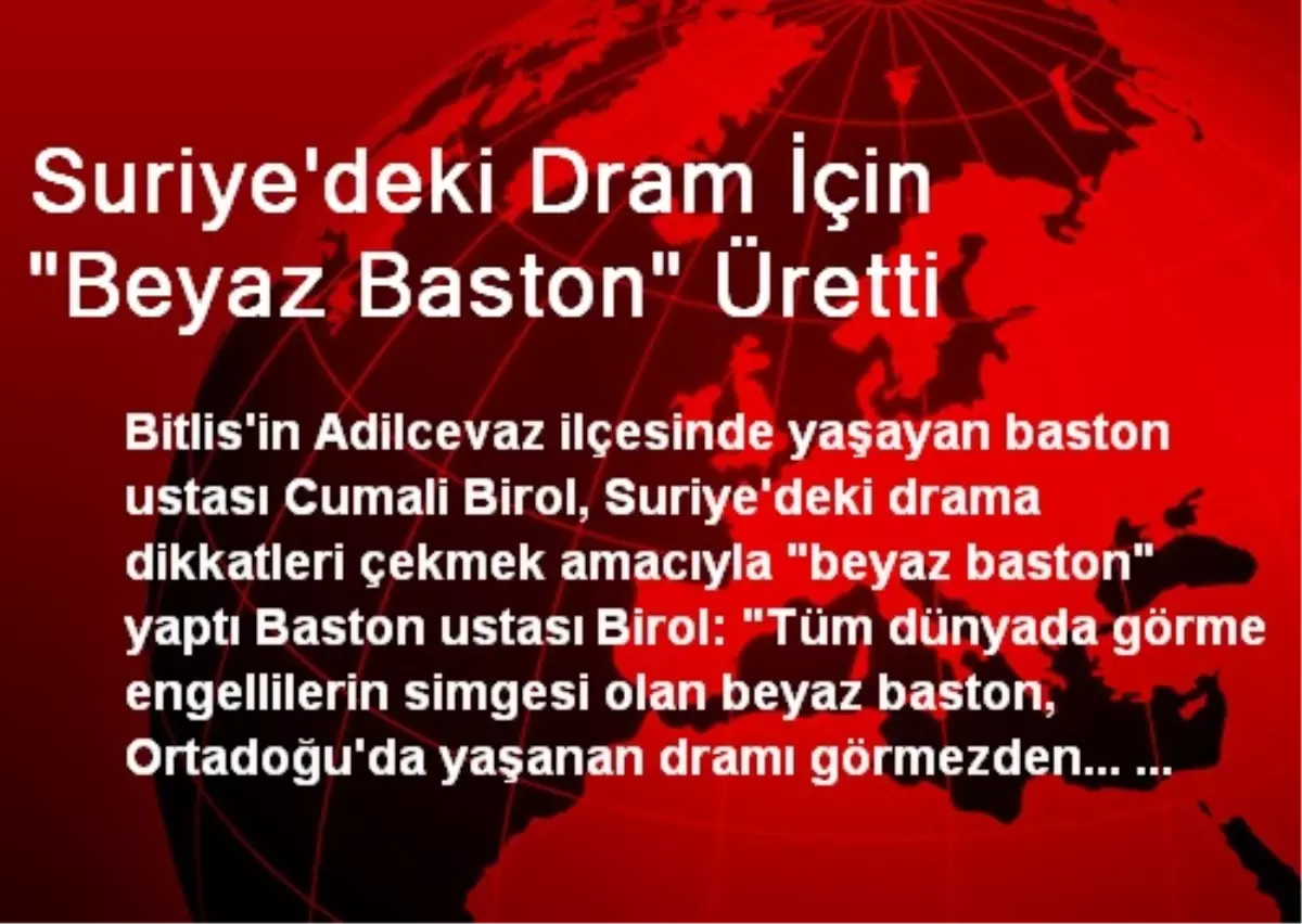 Suriye\'deki Dram İçin "Beyaz Baston" Üretti