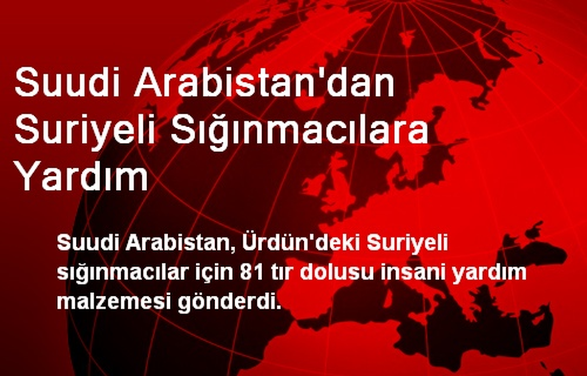 Suudi Arabistan\'dan Suriyeli Sığınmacılara Yardım