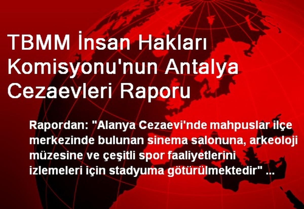 TBMM İnsan Hakları Komisyonu'nun Antalya Cezaevleri Raporu