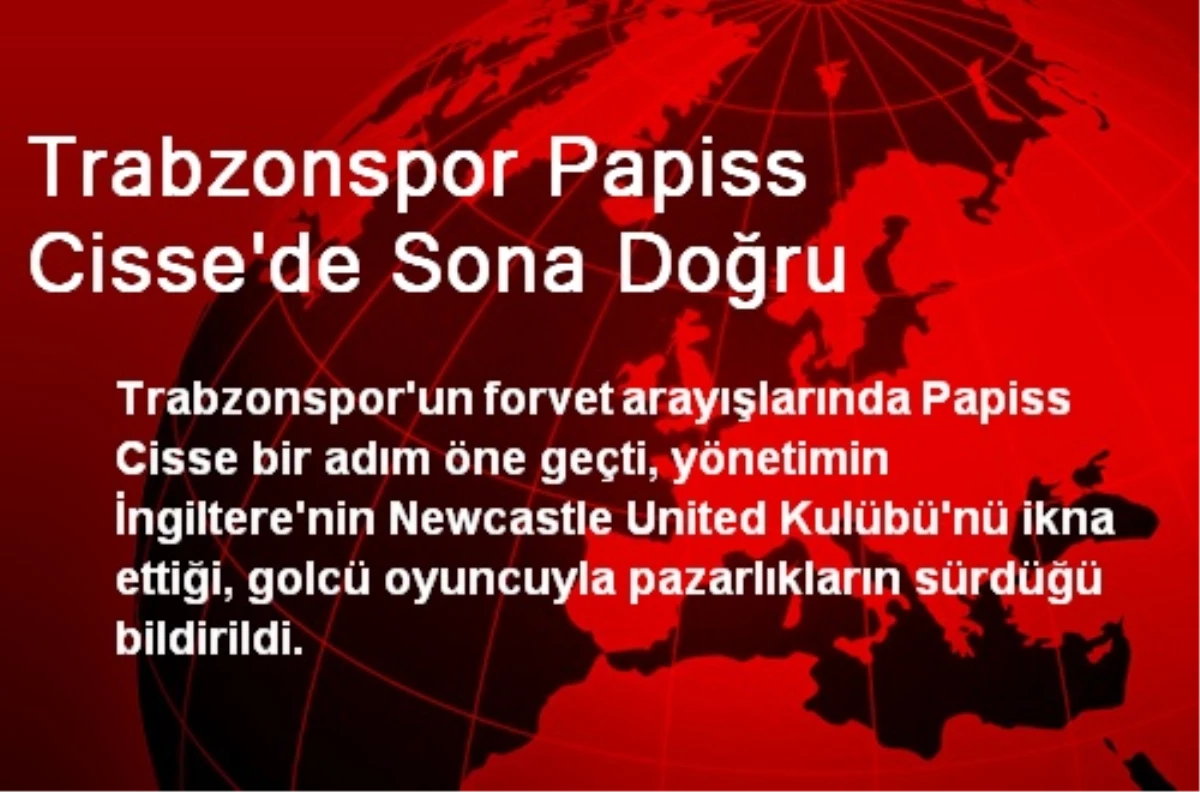Trabzonspor Papiss Cisse\'de Sona Doğru