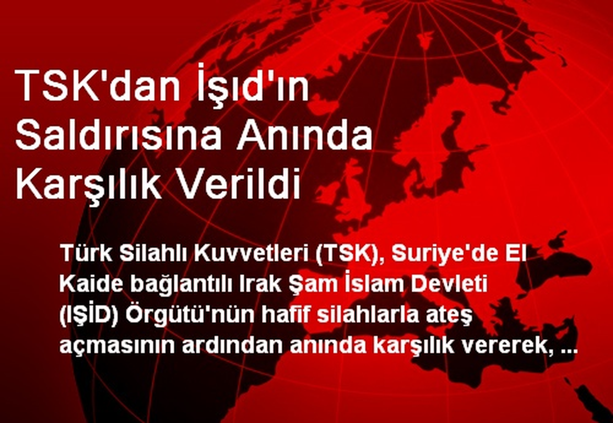 TSK\'dan IŞİD\'in Saldırısına Anında Karşılık Verildi