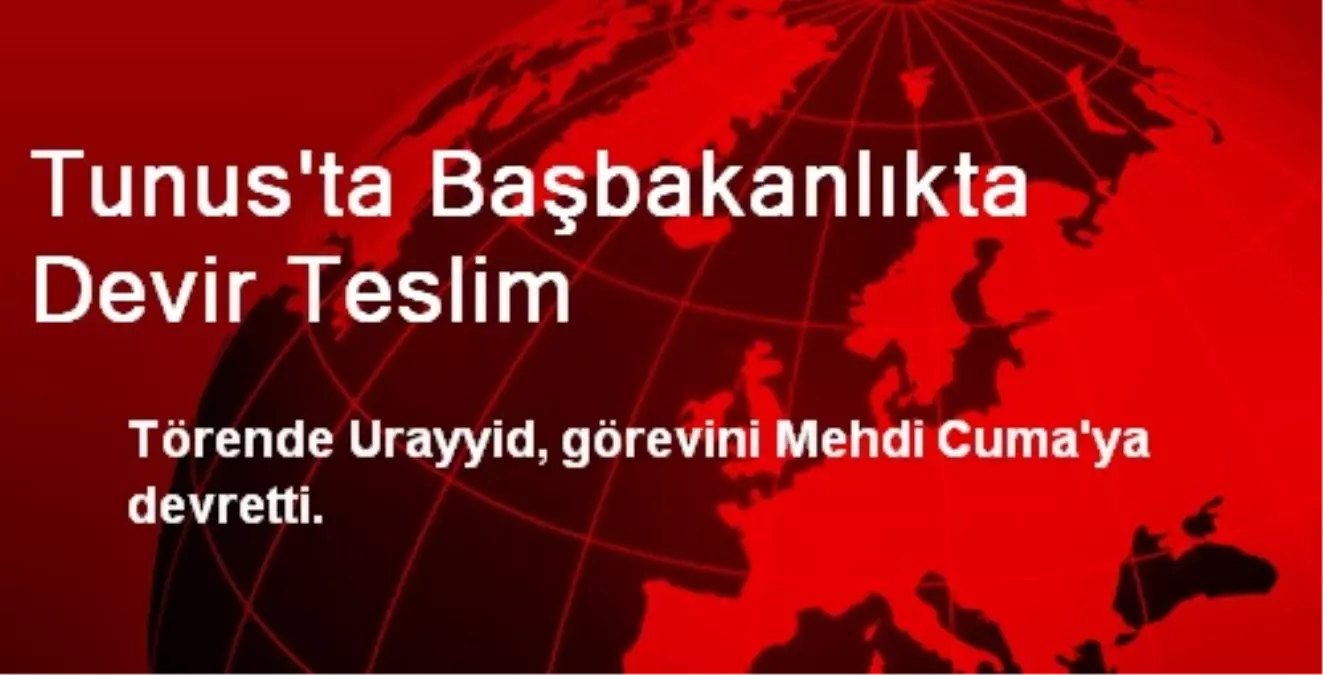 Tunus\'ta Başbakanlıkta Devir Teslim