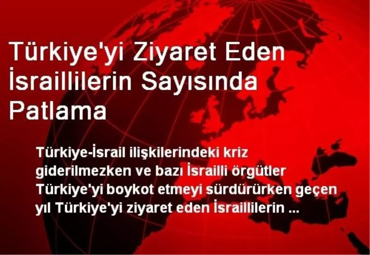 Türkiye\'yi Ziyaret Eden İsraillilerin Sayısında Patlama