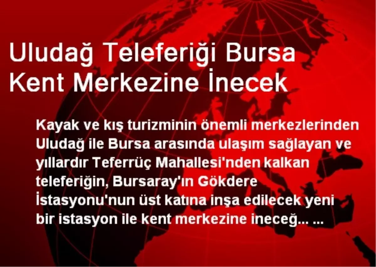 Uludağ Teleferiği Bursa Kent Merkezine İnecek