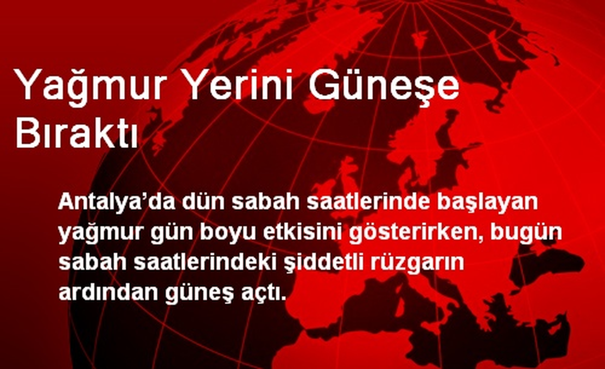 Yağmur Yerini Güneşe Bıraktı