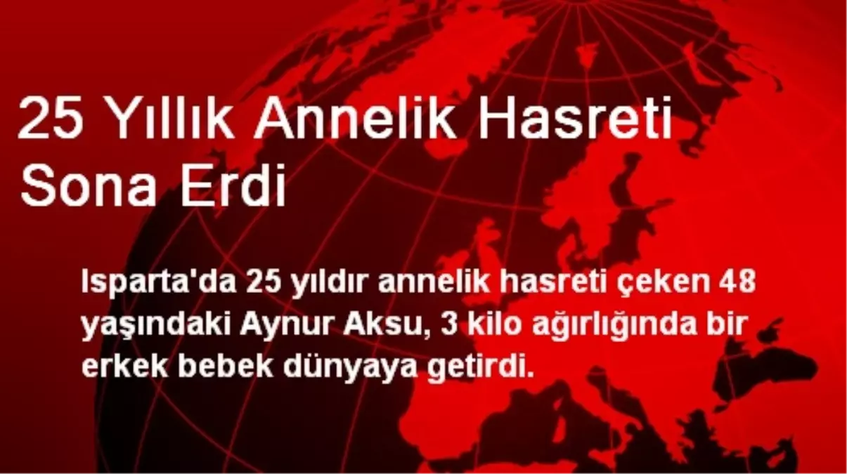 25 Yıllık Annelik Hasreti Sona Erdi