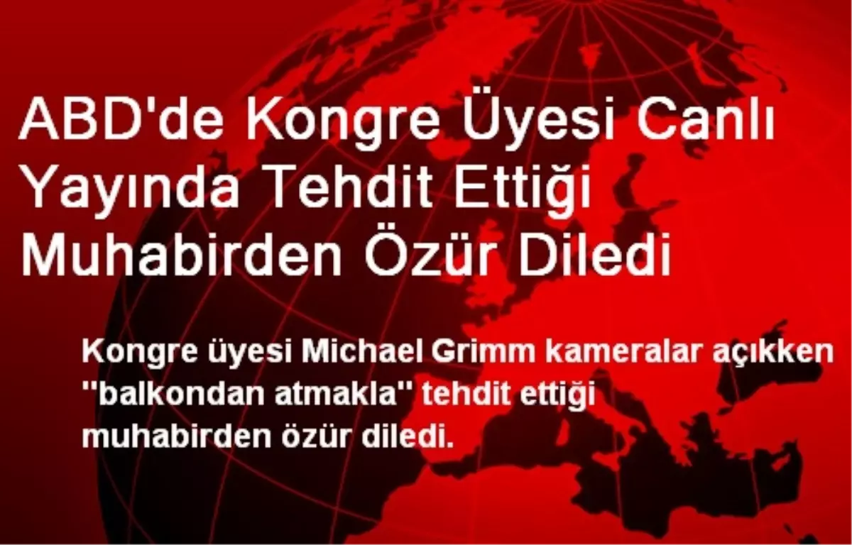 ABD\'de Kongre Üyesi Canlı Yayında Tehdit Ettiği Muhabirden Özür Diledi