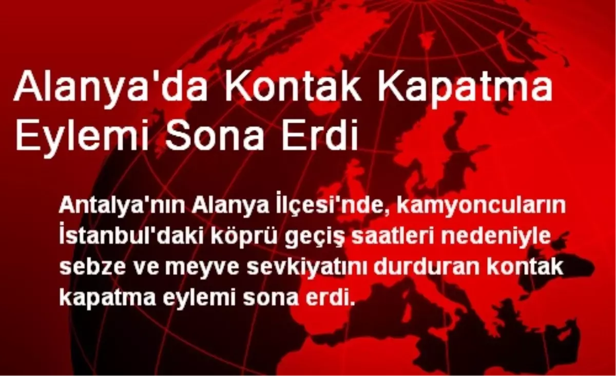 Alanya\'da Kontak Kapatma Eylemi Sona Erdi