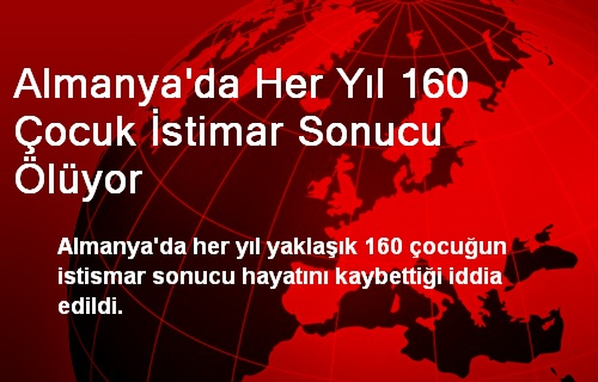 Almanya\'da Her Yıl 160 Çocuk İstimar Sonucu Ölüyor