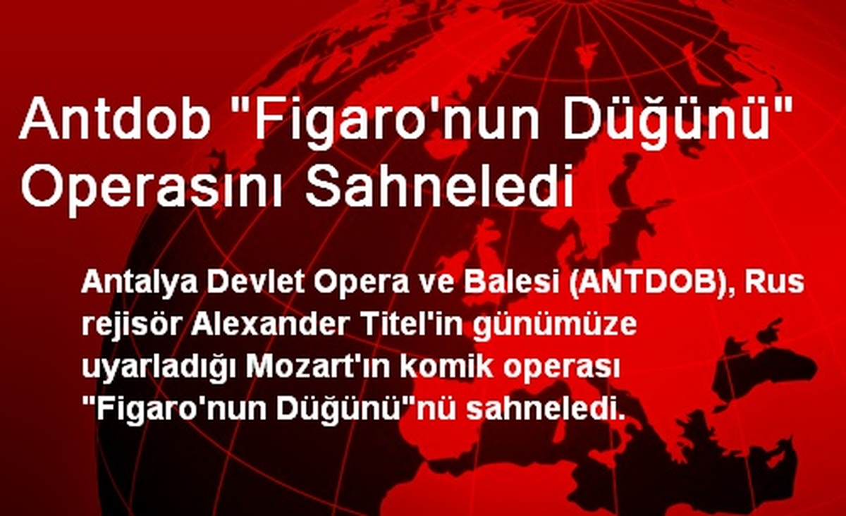 ANTDOB, Figaro\'nun Düğünü Operasını Sahneledi