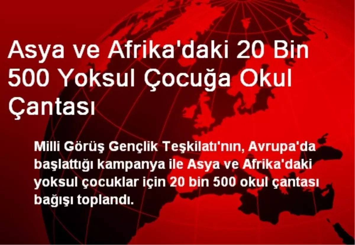 Asya ve Afrika\'daki 20 Bin 500 Yoksul Çocuğa Okul Çantası