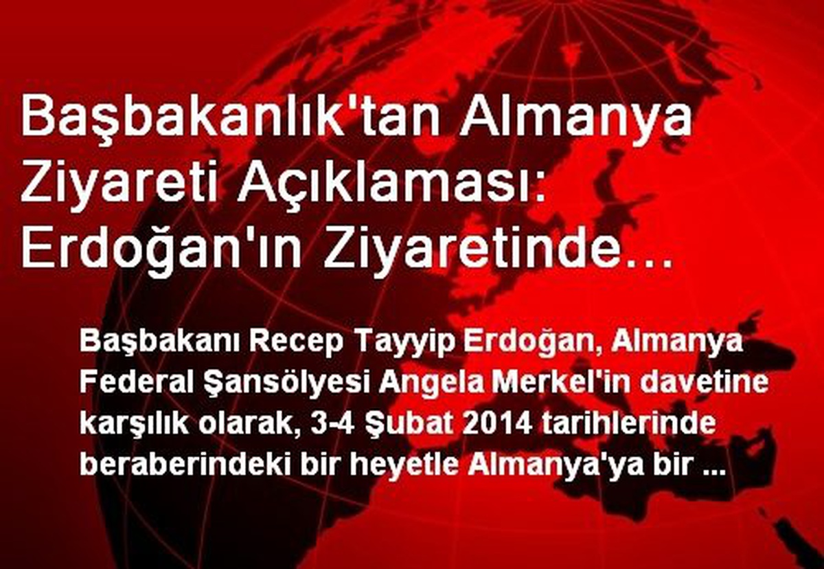 Başbakanlık\'tan Almanya Ziyareti Açıklaması: Erdoğan\'ın Ziyaretinde Bölgesel ve Uluslararası...