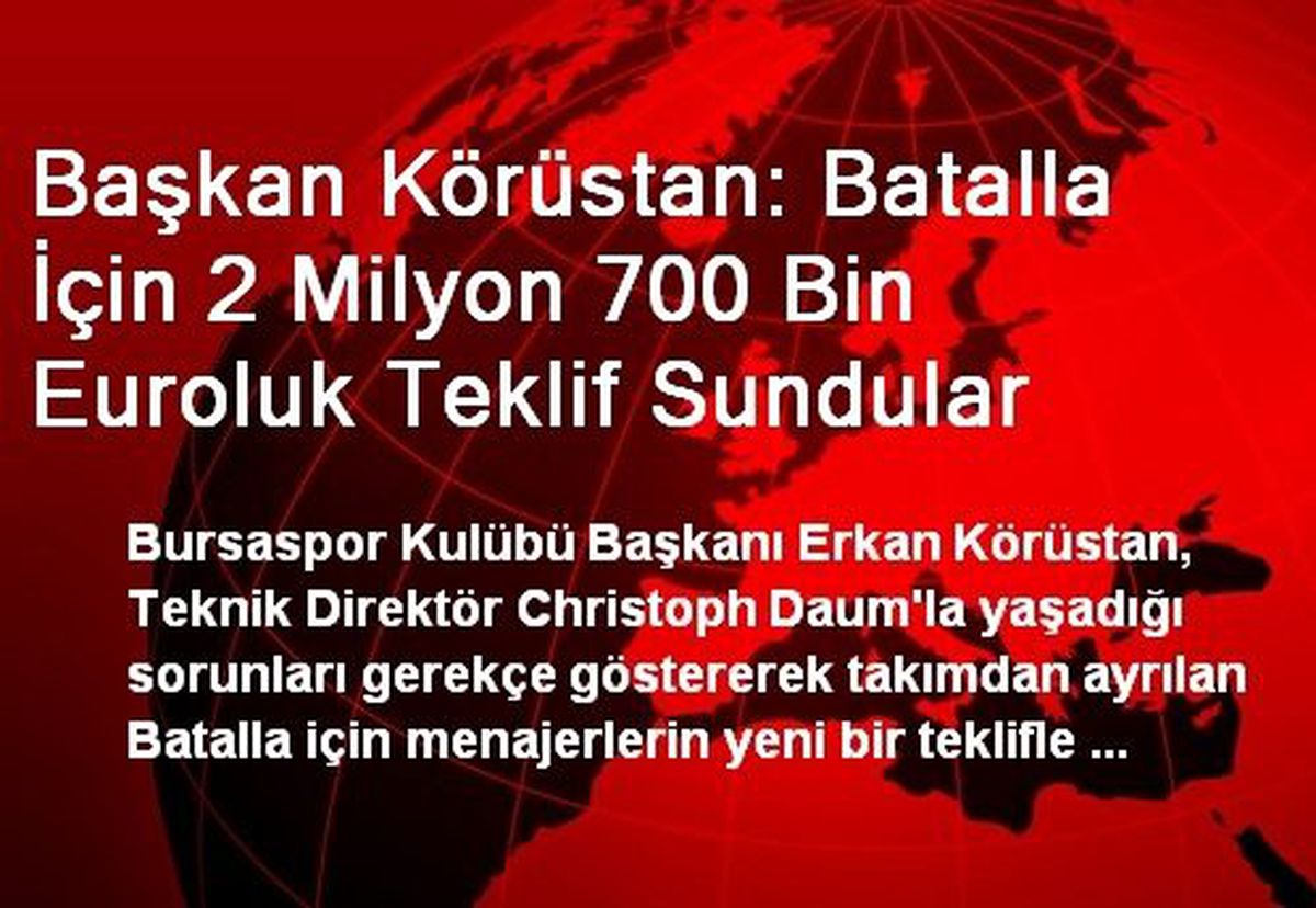 Başkan Körüstan: Batalla İçin 2 Milyon Euroluk Teklif Geldi