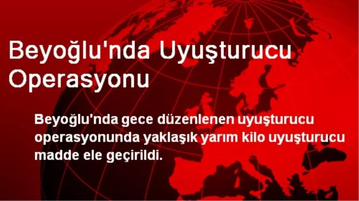 Beyoğlu\'nda Uyuşturucu Operasyonu