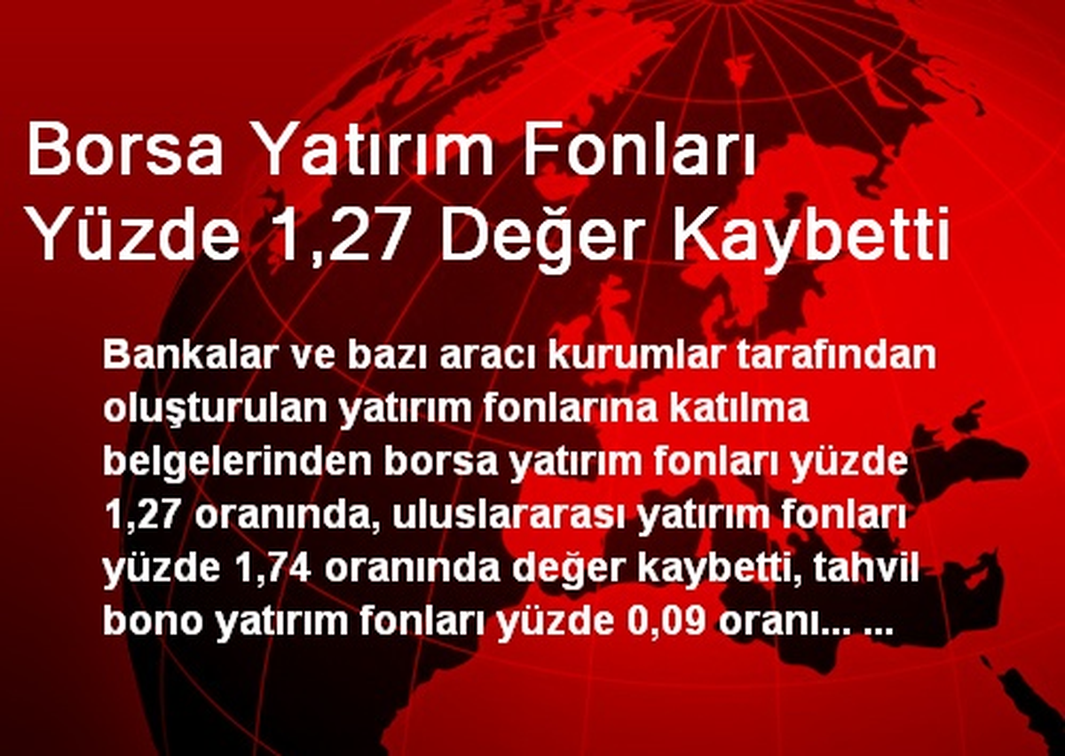 Borsa Yatırım Fonları Yüzde 1,27 Değer Kaybetti