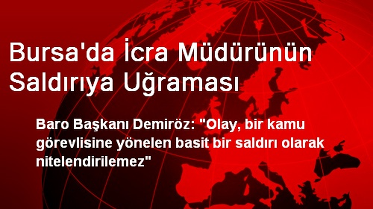 Bursa\'da İcra Müdürünün Saldırıya Uğraması