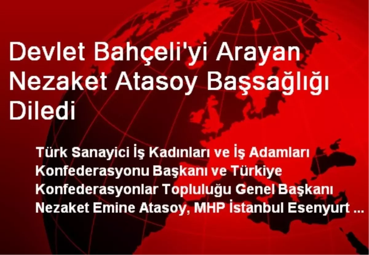 Devlet Bahçeli\'yi Arayan Nezaket Atasoy Başsağlığı Diledi