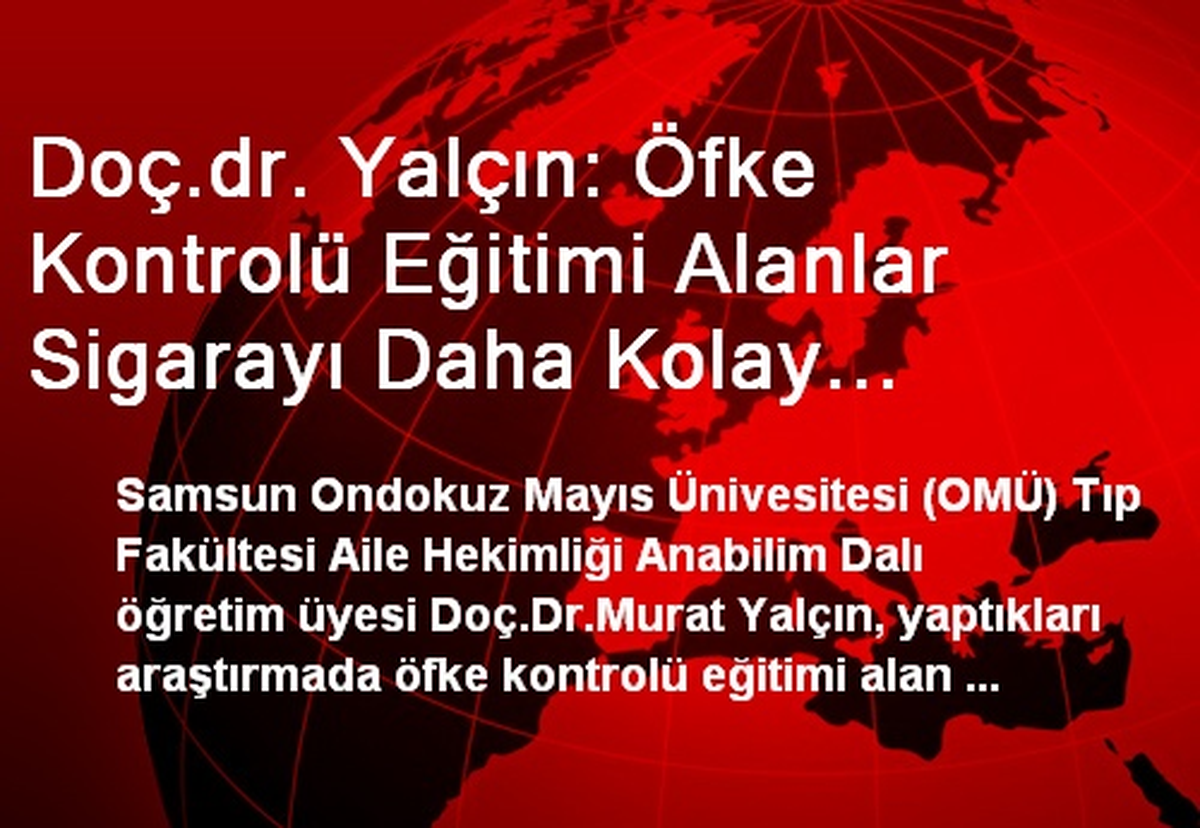 Doç.dr. Yalçın: Öfke Kontrolü Eğitimi Alanlar Sigarayı Daha Kolay Bırakıyor