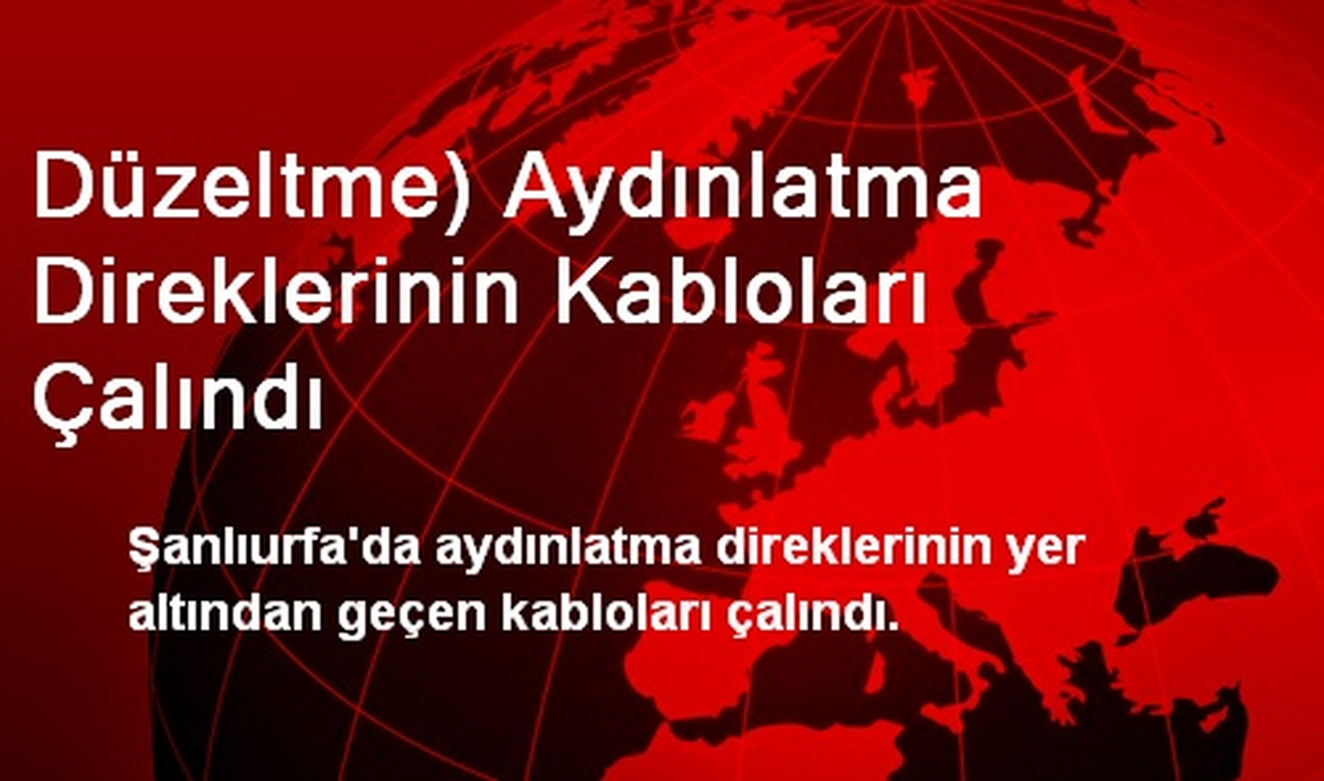 Düzeltme) Aydınlatma Direklerinin Kabloları Çalındı