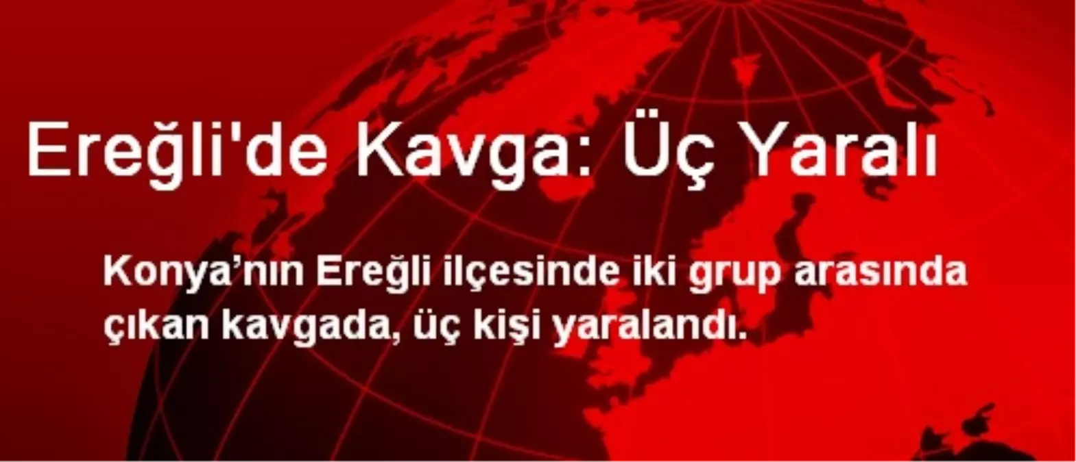 Ereğli\'de Kavga: Üç Yaralı