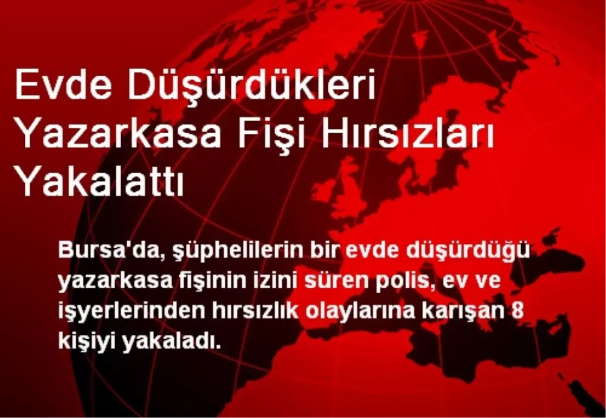 Evde Düşürdükleri Yazarkasa Fişi Hırsızları Yakalattı